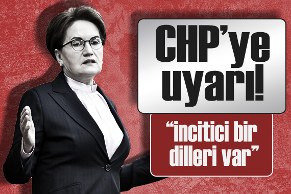 İYİ Parti lideri Akşener den, CHP ye uyarı!