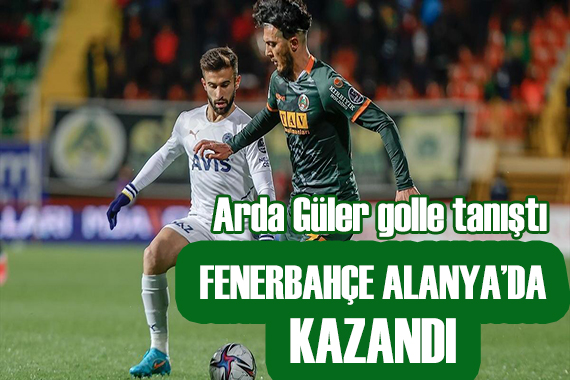 Arda Güler attı Fenerbahçe kazandı!