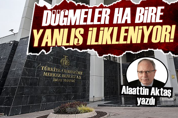 Alaattin Aktaş tan faiz kararı yorumu: Düğmeler ha bire yanlış ilikleniyor!