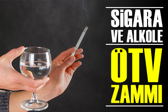 Sigara ve alkole ÖTV zammı