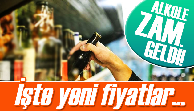 Alkole zam geldi: İşte yeni fiyatlar!