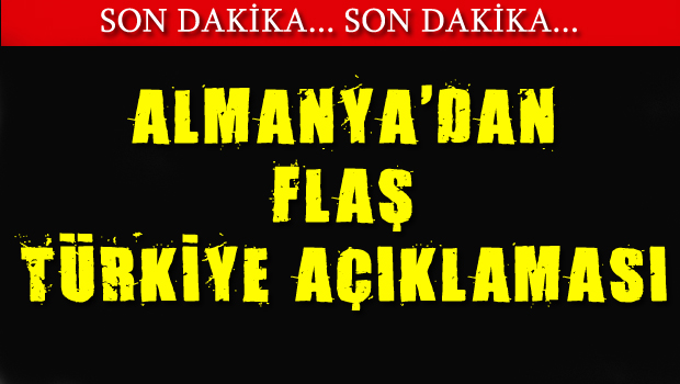 Almanya dan flaş açıklama!