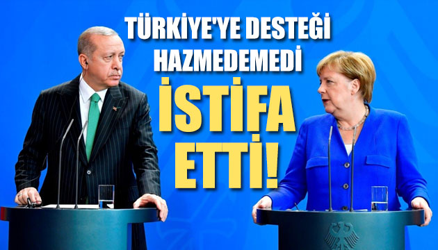 Almanya nın Türkiye ye destek çıkmasını hazmedemedi... İstifa etti!