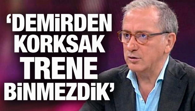 Fatih Altaylı: Demirden korksak trene binmezdik