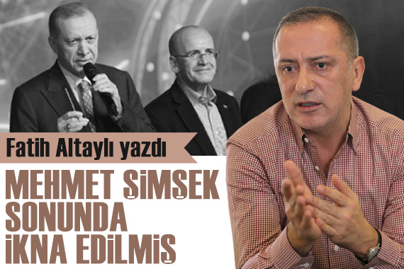 Fatih Altaylı: Mehmet Şimşek sonunda ikna edilmiş