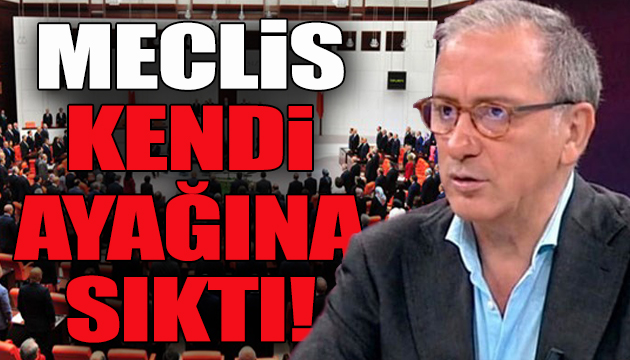 Fatih Altaylı: Meclis kendi ayağına sıktı!