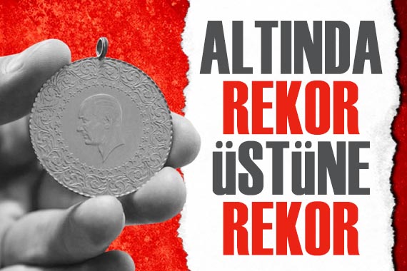 Altın piyasasında rekor üstüne rekor