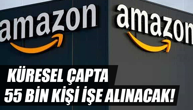 Amazon dan dev istihdam 55 bin kişi!