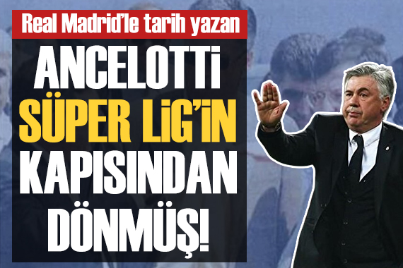 Real Madrid le bir kez daha tarih yazan Ancelotti Süper Lig in kapısından dönmüş!