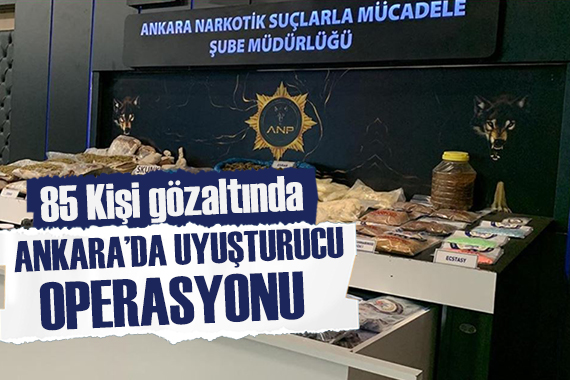 Ankara da uyuşturucu operasyonu