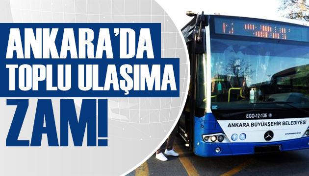 Ankara da toplu ulaşıma zam kararı!