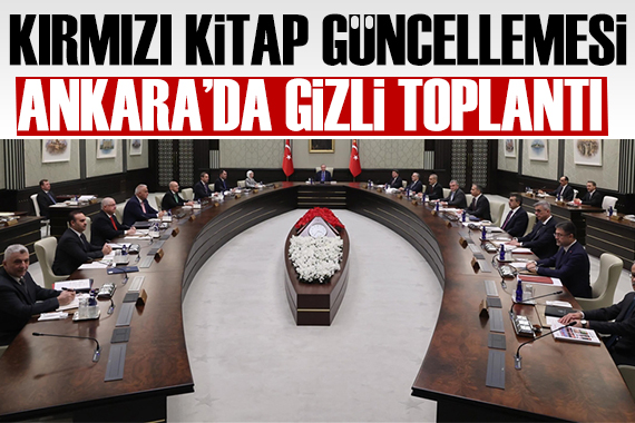 Ankara da  Kırmızı Kitap için  Gizli  toplantı: Telefon ve akıllı saatler alınmadı
