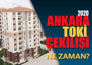 2020 Ankara da TOKİ kura çekilişi ne zaman yapılacak?