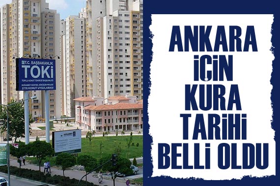 Ankara için sosyal konut kura tarihleri belli oldu