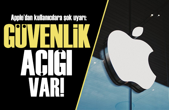 Apple dan kullanıcıları şok eden güvenlik uyarısı!