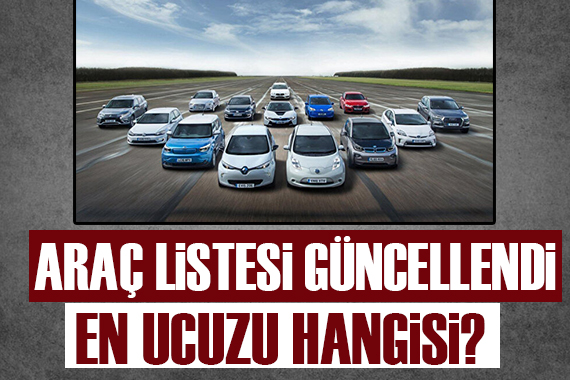 Araç listesi güncellendi! En ucuzu hangisi?