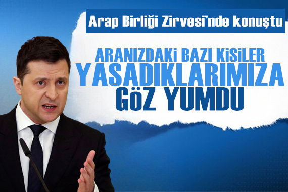 Zelenskiy, Arap Birliği Zirvesi nde konuştu: Yaşadıklarımıza göz yumdunuz