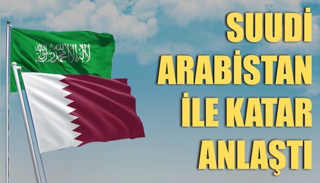 Suudi Arabistan ile Katar anlaştı