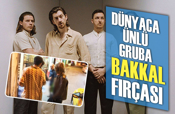 Arctic Monkeys grubu üyelerine, Beyoğlu nda bakkaldan küfürlü tepki!