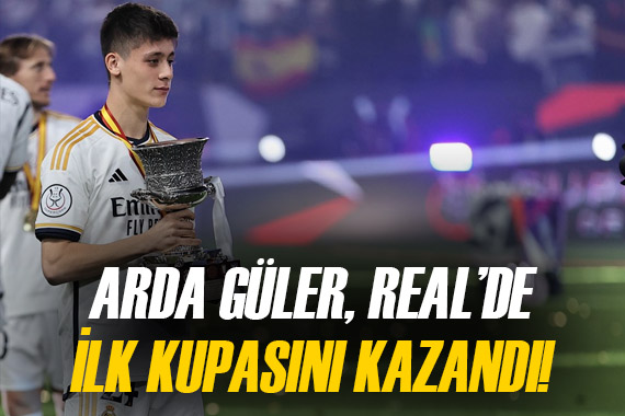 Arda Güler, Real Madrid de ilk kupasını böyle kazandı!