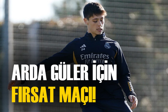 Real Madrid de Arda Güler için fırsat maçı!