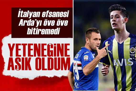 İtalyan efsanesi Cassano dan Arda Güler e övgü