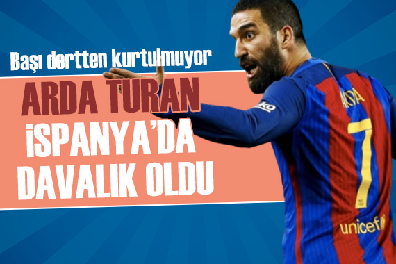 Arda Turan a şok suçlama: İspanya da davalık oldu