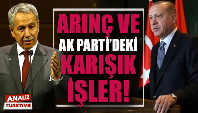 Arınç ve AK Parti’deki karışık işler! (Analiz)