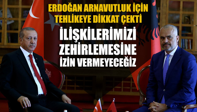 Cumhurbaşkanı Erdoğan dan Arnavutluk a FETÖ uyarısı