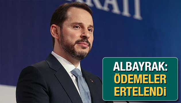 Bakan Albayrak ödemelerin ertelendiğini duyurdu