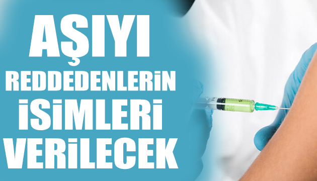 Aşı olmayanların isimleri verilecek