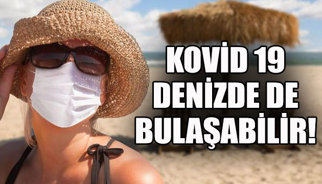 Bilim Kurulu Üyesi: Denizde de koronavirüs bulaşır