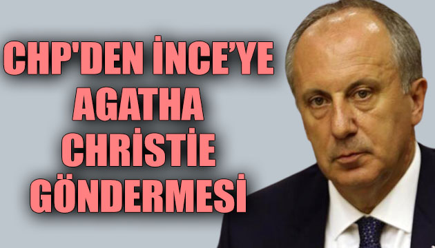 CHP den İnce ye Agatha Christie göndermesi