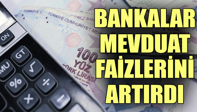 Bankalar mevduat faizlerini artırdı!