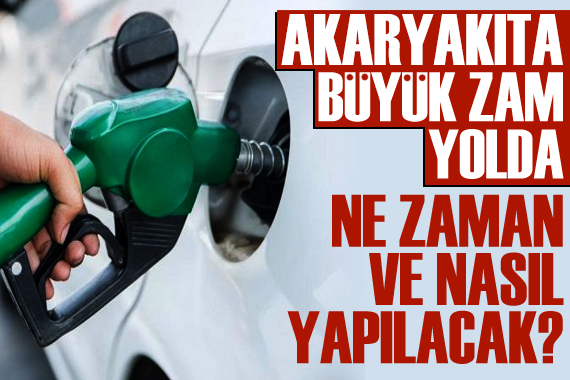 Akaryakıta büyük zam yolda