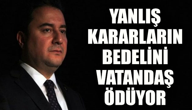 DEVA Partisi Lideri Ali Babacan: Yanlış kararların bedelini vatandaş ödüyor