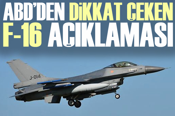 ABD den dikkat çeken f-16 açıklaması