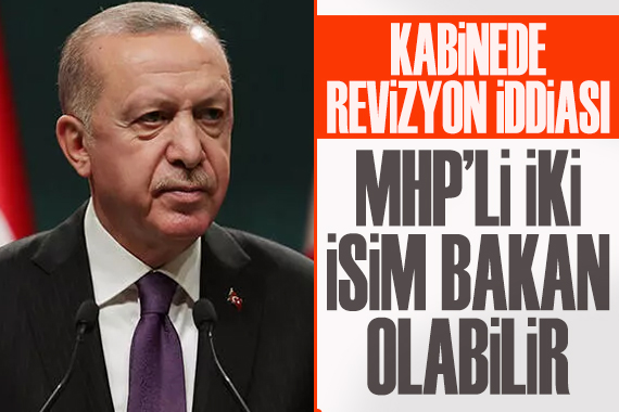 Kabinede revizyon iddiası!