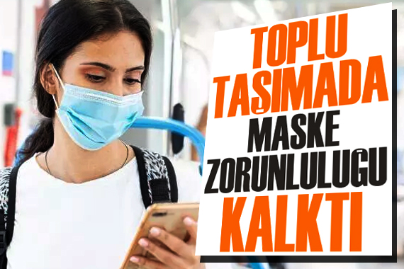 Toplu taşımada maske zorunluluğu kalktı