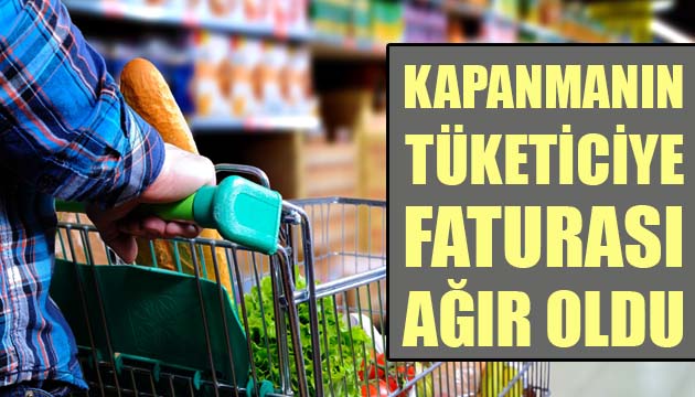 Kapanmanın tüketiciye faturası ağır oldu!