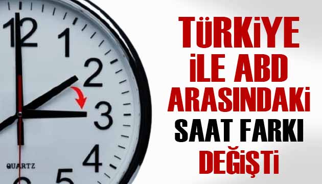 Türkiye ile ABD arasındaki saat farkı arttı!
