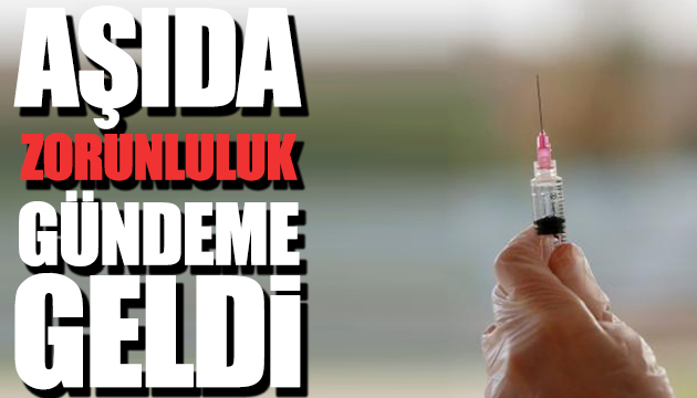 Aşıda zorunluluk gündeme geldi