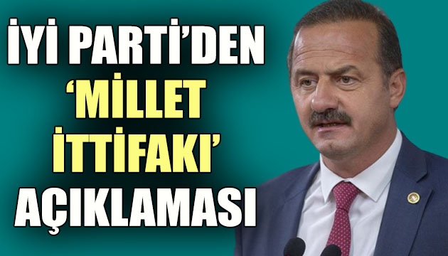 İYİ Parti den  Millet İttifakı  açıklaması