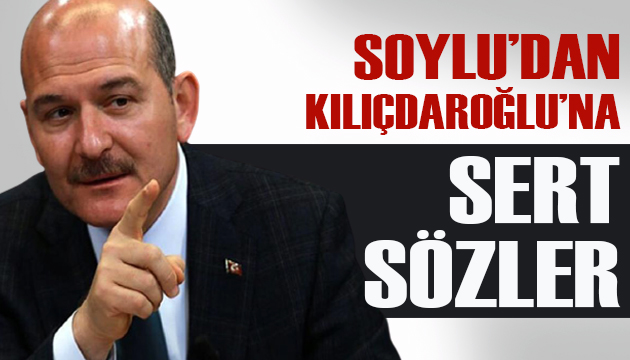 Bakan Soylu dan Kılıçdaroğlu na çok sert sözler!