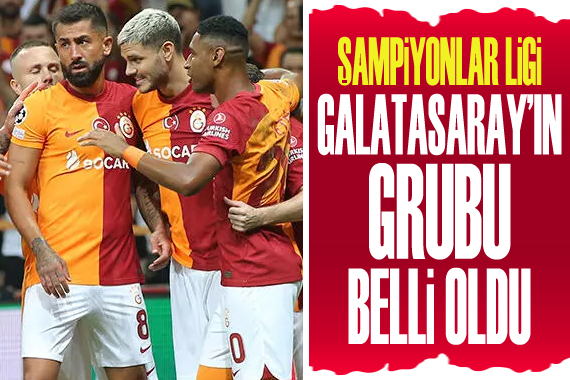 Galatasaray ın UEFA Şampiyonlar Ligi ndeki rakipleri belli oldu!