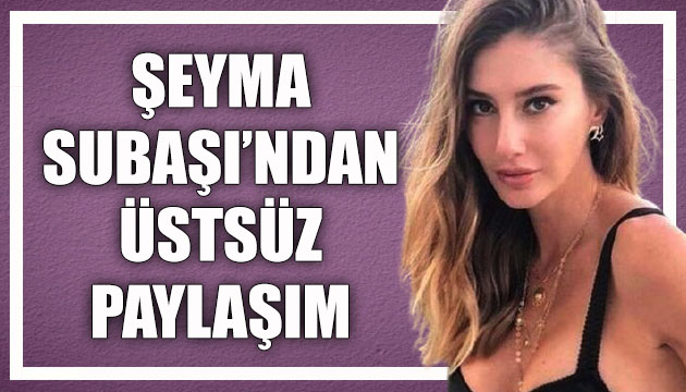 Şeyma Subaşı, Instagram dan yaptığı paylaşıma dikkat çekti