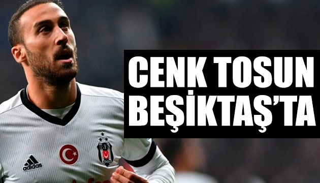 Cenk Tosun Beşiktaş ta!