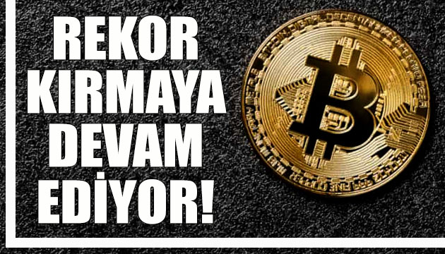 Bitcoin rekor kırmaya devam ediyor!