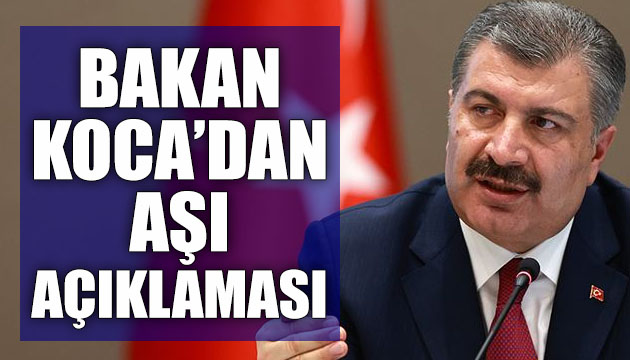 Bakan Koca dan  aşı  açıklaması