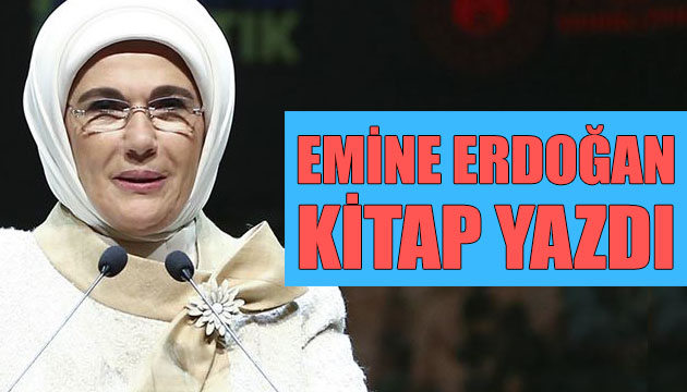 Cumhurbaşkanı Erdoğan’ın eşi Emine Erdoğan kitap yazdığını açıkladı